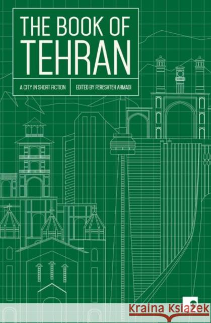 The Book of Tehran: A City in Short Fiction Fereshteh Ahmadi 9781910974247 Comma Press - książka