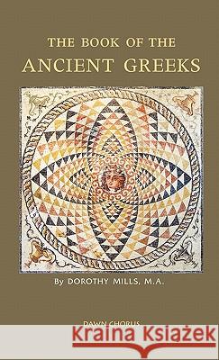 The Book of the Ancient Greeks Dorothy Mills 9781597313810 Dawn Chorus Press - książka