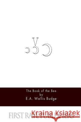 The Book of the Bee E. A. Wallis Budge 9781517484002 Createspace - książka