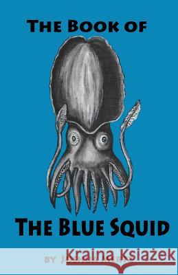 The Book of the Blue Squid Joshua Mertz 9781727381832 Createspace Independent Publishing Platform - książka