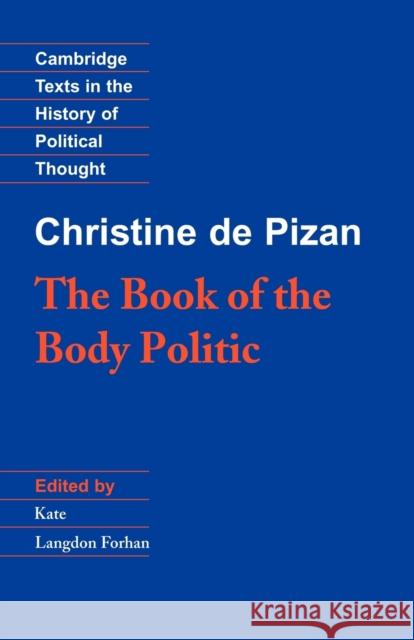 The Book of the Body Politic: The Book of the Body Politic Pizan, Christine De 9780521422598 Cambridge University Press - książka