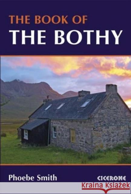 The Book of the Bothy Phoebe Smith 9781852847562 Cicerone Press - książka