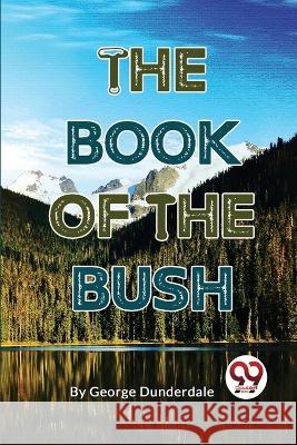 The Book Of The Bush George Dunderdale 9789357276450 Double 9 Books - książka