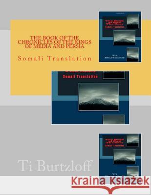 The Book of the Chronicles of the Kings of Media and Persia: Somali Translation Ti Burtzloff 9781547109296 Createspace Independent Publishing Platform - książka