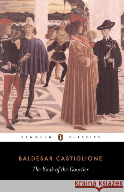 The Book of the Courtier Baldassare Castiglione 9780140441925 Penguin Books Ltd - książka