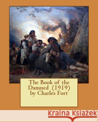 The Book of the Damned (1919) by Charles Fort Charles Fort 9781542706988 Createspace Independent Publishing Platform - książka