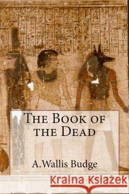 The Book of the Dead E. a. Wallace Budge 9781500186661 Createspace - książka