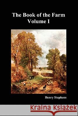 The Book of the Farm. Volume I. (Softcover) Stephens, Henry 9781849022552 Benediction Books - książka