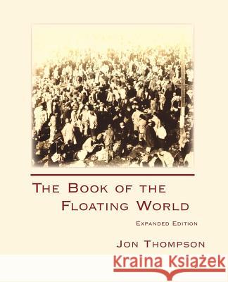 The Book of the Floating World: Expanded Edition Thompson, Jon 9781602350137 Parlor Press - książka