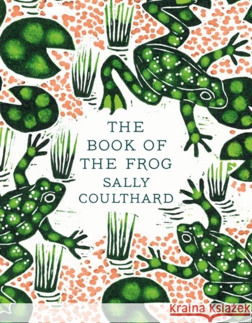 The Book of the Frog Sally Coulthard 9781803288000 Bloomsbury Publishing PLC - książka