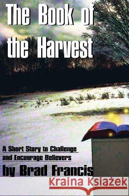 The Book of the Harvest Brad Francis 9781475130232 Createspace - książka