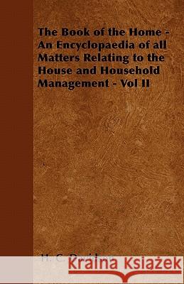 The Book of the Home - An Encyclopaedia of All Matters Relating to the House and Household Management - Vol II H. C. Davidson 9781446528396 Hughes Press - książka