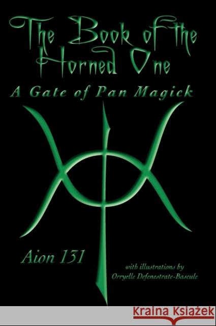 The Book of The Horned One: A Gate of Pan Magick Aion 131 9780984372959 Concrescent Press - książka