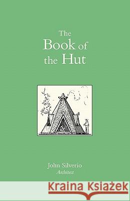 The Book of the Hut John Silverio 9781456549640 Createspace - książka