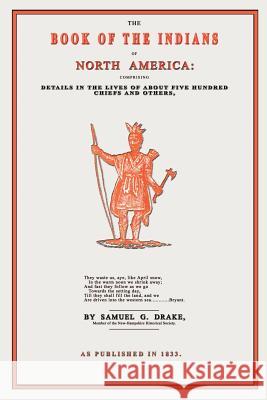 The Book of the Indians of North America Samuel Gardner Drake 9781582180946 Digital Scanning - książka