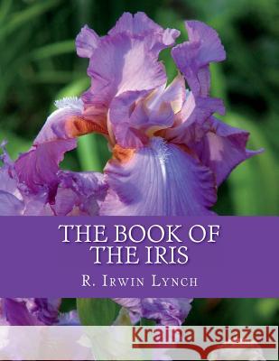 The Book of the Iris R. Irwin Lynch Roger Chambers 9781723554315 Createspace Independent Publishing Platform - książka