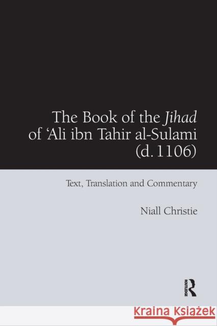 The Book of the Jihad of 'Ali Ibn Tahir Al-Sulami (D. 1106): Text, Translation and Commentary Christie, Niall 9780367882525 Routledge - książka