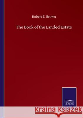 The Book of the Landed Estate Robert E. Brown 9783752509281 Salzwasser-Verlag Gmbh - książka