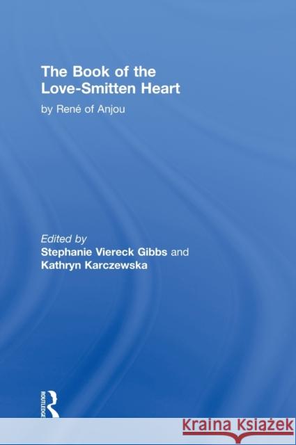 The Book of The Love-Smitten Heart Rene D'Anjou Stephanie Gibbs Kathryn Karczewska 9780815338581 Garland Publishing - książka