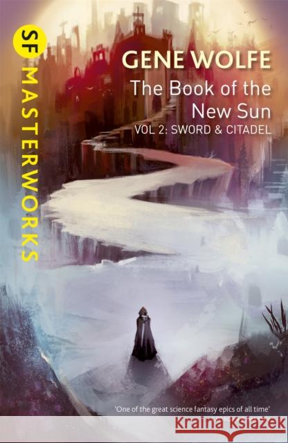 The Book of the New Sun: Volume 2: Sword and Citadel Wolfe, Gene 9781473212008 Orion Publishing Co - książka