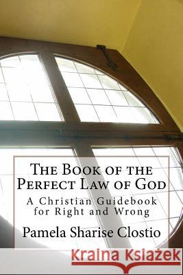 The Book of the Perfect Law of God Pamela Sharise Clostio 9781539822509 Createspace Independent Publishing Platform - książka