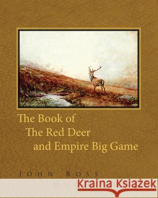 The Book of the Red Deer and Empire Big Game John Ross Hugh Gunn 9781473337442 Read Country Books - książka