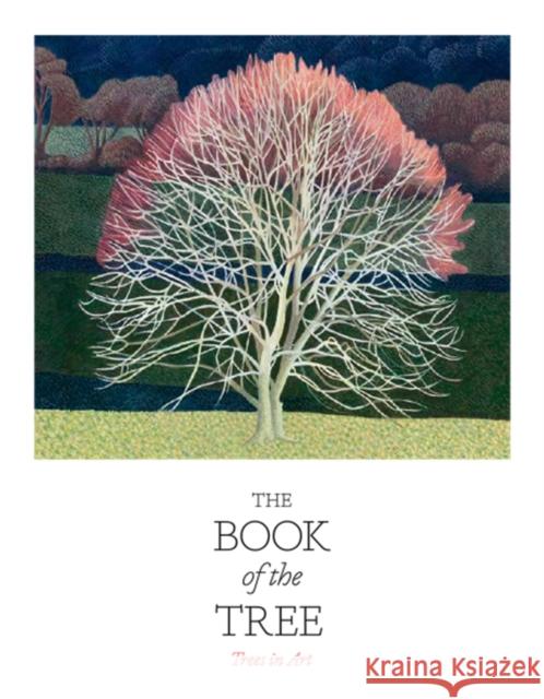 The Book of the Tree: Trees in Art Angus Hyland Kendra Wilson 9781786276544 Laurence King - książka