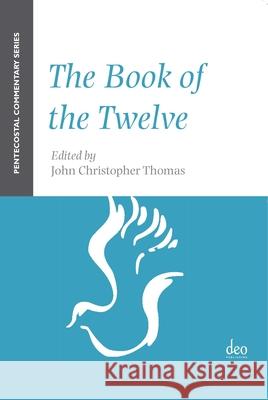 The Book of the Twelve: A Pentecostal Commentary Thomas 9781905679263 Deo Publishing - książka