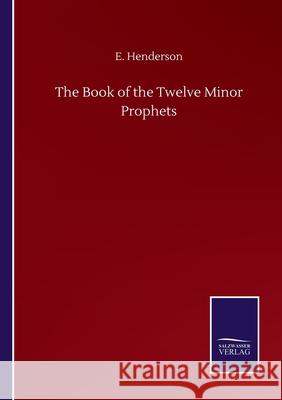 The Book of the Twelve Minor Prophets E. Henderson 9783752516227 Salzwasser-Verlag Gmbh - książka