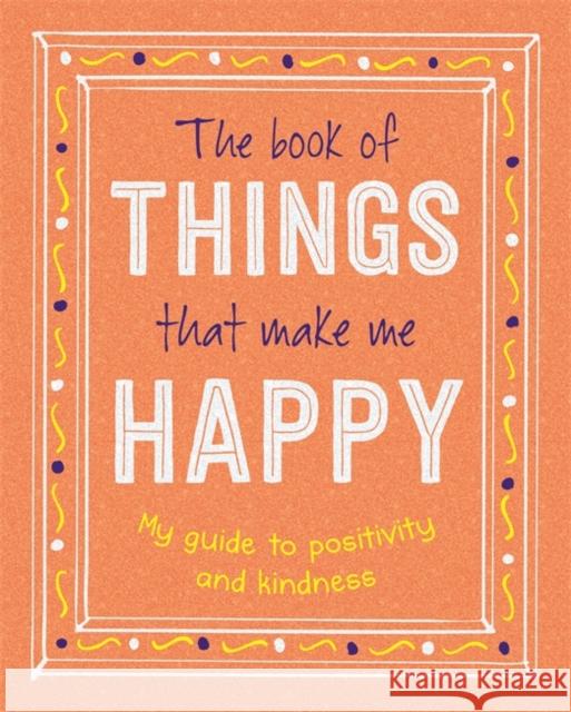 The Book of Things That Make Me Happy Igloo Books 9781800224582 Bonnier Books Ltd - książka