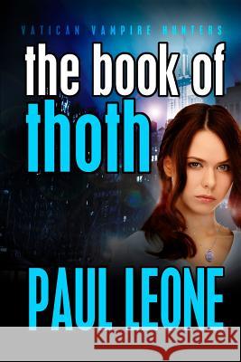 The Book of Thoth: Vatican Vampire Hunters Paul Leone Paula Graves 9781492728399 Createspace - książka