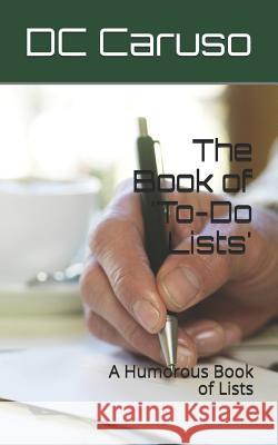 The Book of 'to-Do Lists': A Humorous Book of Lists DC Caruso 9781984964298 Createspace Independent Publishing Platform - książka