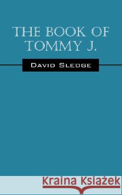 The Book of Tommy J. David Sledge 9781432714185 Outskirts Press - książka