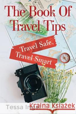 The Book Of Travel Tips - Travel Safe, Travel Smart Tessa Ingel 9781800167919 Vanguard Press - książka