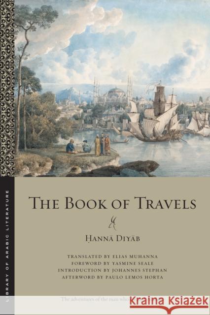 The Book of Travels Ḥannā Diyāb Elias Muhanna Yasmine Seale 9781479820016 New York University Press - książka