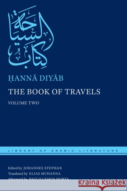 The Book of Travels: Volume Two Ḥannā Diyāb Johannes Stephan Elias Muhanna 9781479806300 New York University Press - książka