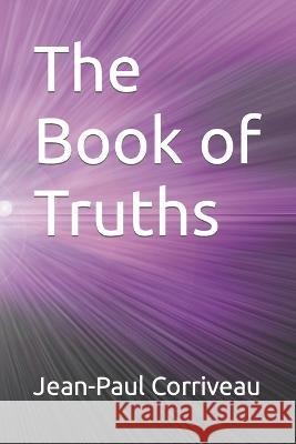 The Book of Truths Jean-Paul Corriveau   9798844640322 Independently Published - książka