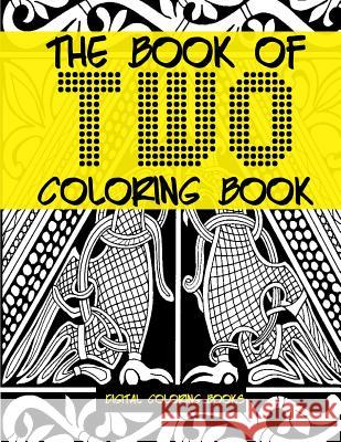 The Book Of Two Coloring Book Books, Digital Coloring 9781974036226 Createspace Independent Publishing Platform - książka