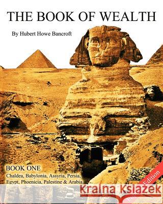 The Book of Wealth - Book One: Popular Edition Hubert Howe Bancroft 9781470149499 Createspace - książka