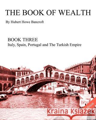 The Book of Wealth - Book Three: Popular Edition Hubert Howe Bancroft 9781477559451 Createspace - książka