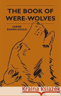 The Book Of Were-Wolves Baring-Gould, Sabine 9781445507972 Hunt Press - książka