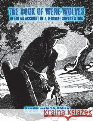 The Book of Were-Wolves: Being an Account of a Terrible Superstition Sabine Baring-Gould Dahlia V. Nightly 9781722020675 Createspace Independent Publishing Platform - książka