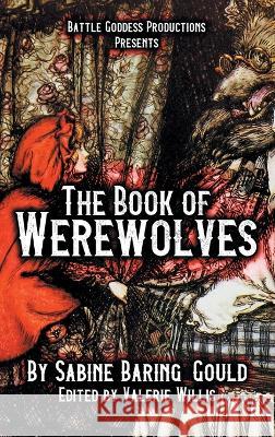 The Book of Werewolves with Illustrations: History of Lycanthropy, Mythology, Folklores, and more Sabine Baring-Gould 9781644501252 4 Horsemen Publications - książka
