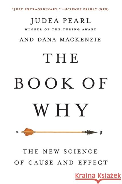 The Book of Why: The New Science of Cause and Effect Judea Pearl Dana MacKenzie 9781541698963 Basic Books - książka