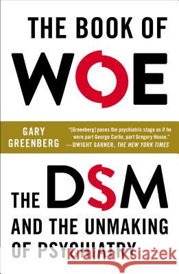 The Book of Woe: The DSM and the Unmaking of Psychiatry Gary Greenberg 9780142180921 Plume Books - książka