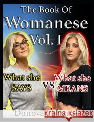 The Book Of Womanese, Volume One: What She Says Vs. What She Means Sharpe, Donovan 9798501651623 Independently Published - książka