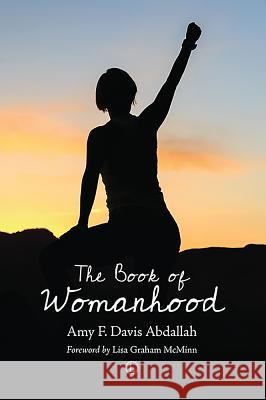 The Book of Womanhood Amy F. Abdallah 9780718894245 James Clarke Company - książka