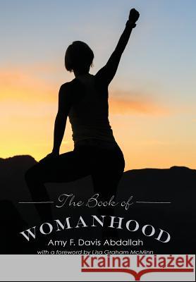 The Book of Womanhood Amy F Davis Abdallah, Lisa Graham McMinn (Wheaton College) 9781498221368 Cascade Books - książka
