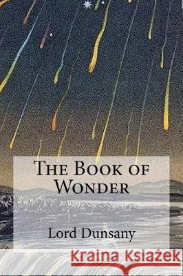 The Book of Wonder Lord Dunsany 9781975809010 Createspace Independent Publishing Platform - książka