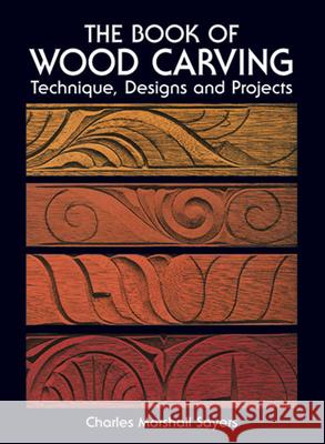 The Book of Wood Carving Charles Marshall Sayers 9780486236544 Dover Publications - książka